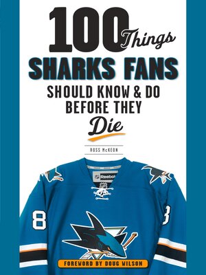 cover image of 100 Things Sharks Fans Should Know and Do Before They Die